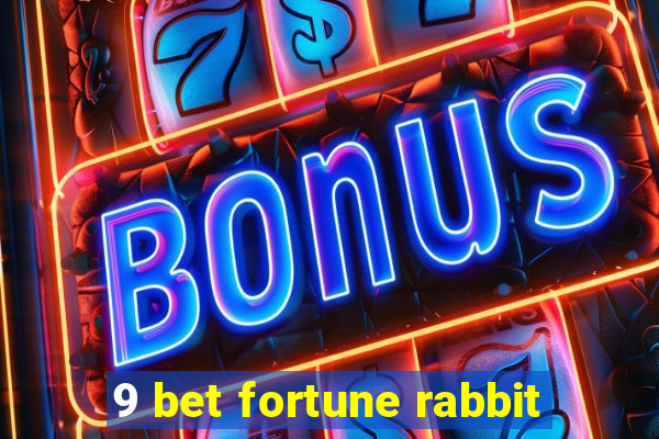 9 bet fortune rabbit